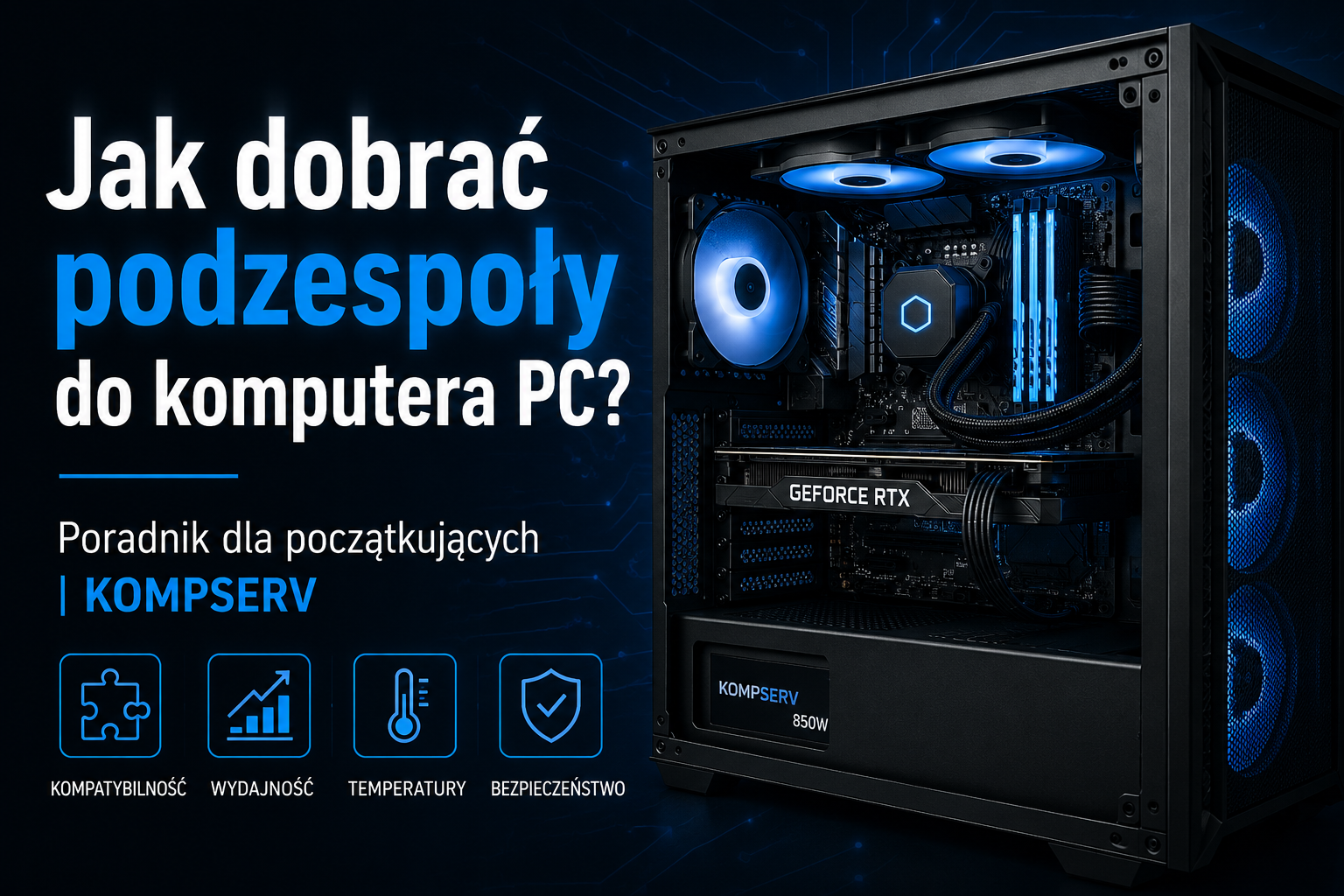 Na co zwrócić uwagę podczas zakupu podzespołów do swojego komputera PC?